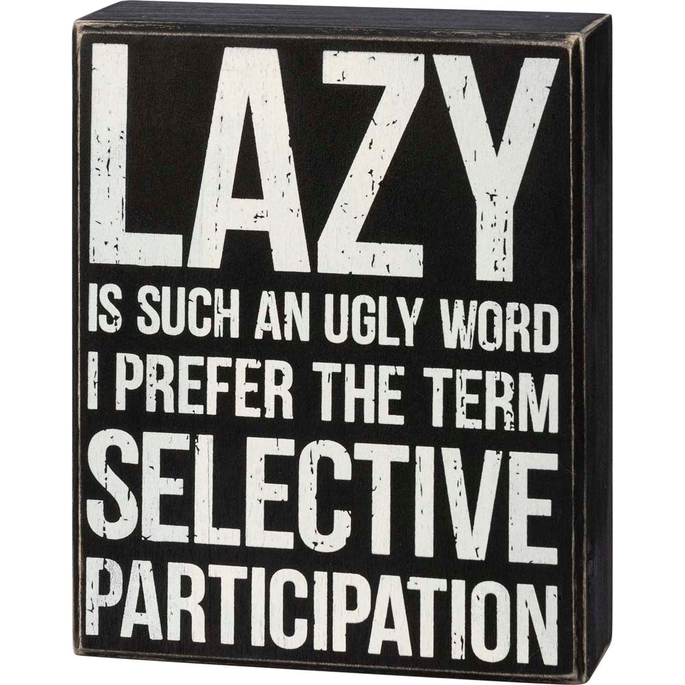 Primitives Box Sign - Lazy Is Such An Ugly Word