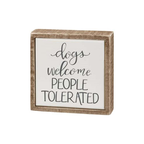 Primitives Box Sign Mini - Dogs Welcome People Tolerated