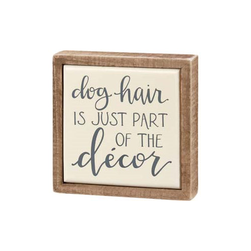 Primitives Box Sign Mini - Dog Hair Part Of The Decor