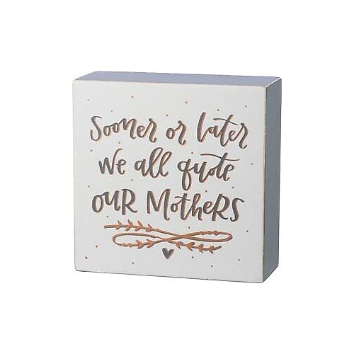 Primitives Box Sign - Sooner Or Later We All Quote Our Mother