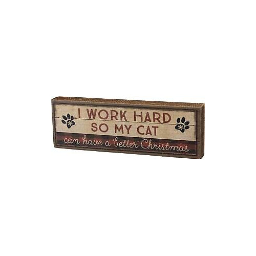 Primitives Block Sign - Work Hard Cat Has Better Christmas