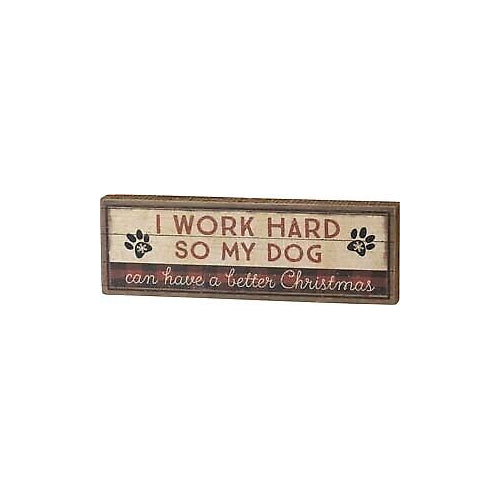 Primitives Block Sign - Work Hard Dog Has Better Christmas