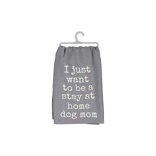 Primitives Dish Towel - Want To Be A Stay At Home Dog Mom