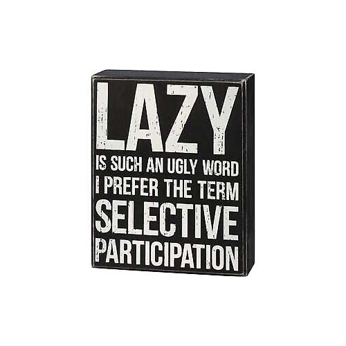Primitives Box Sign - Lazy Is Such An Ugly Word