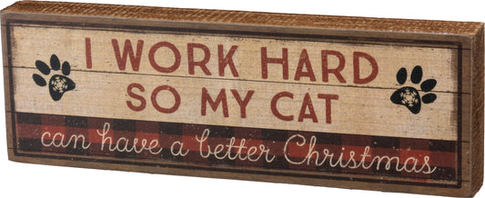 Primitives Block Sign - Work Hard Cat Has Better Christmas