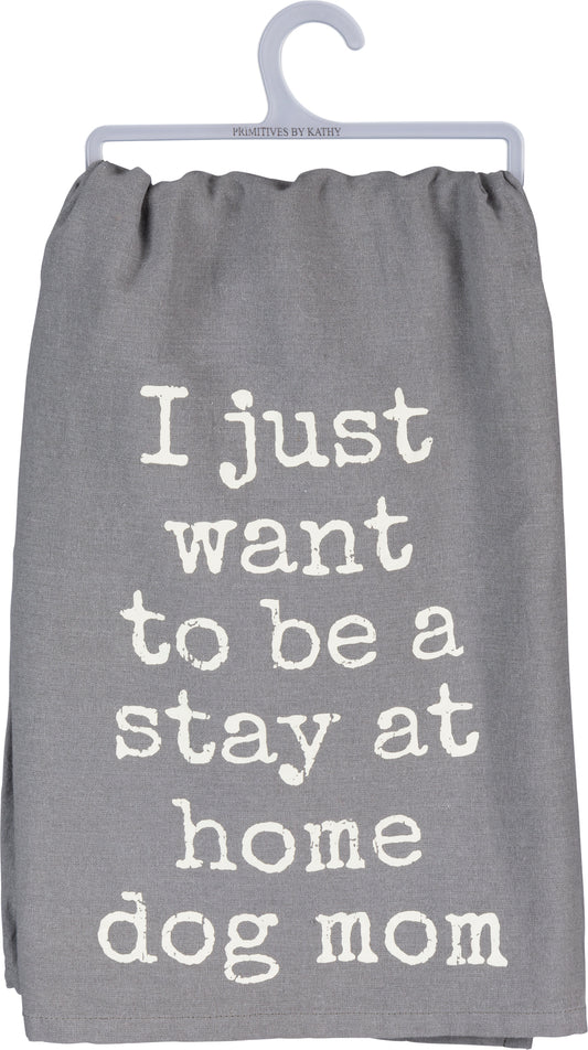 Primitives Dish Towel - Want To Be A Stay At Home Dog Mom