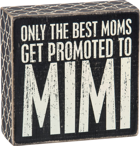 Primitives Box Sign - Only The Best Moms Get Promoted To Mimi