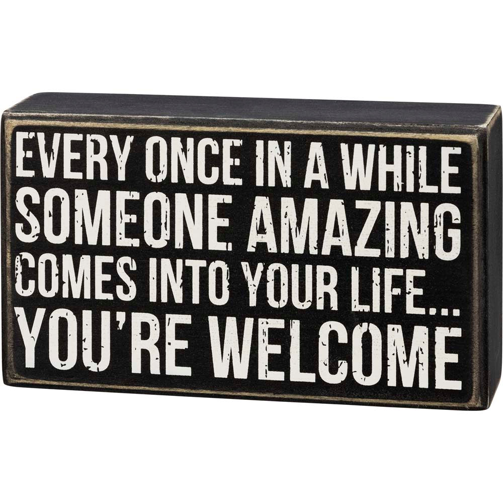 Primitives Box Sign - Someone Amazing You're Welcome