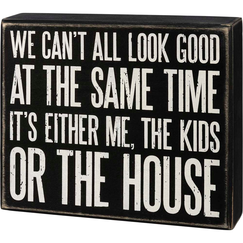 Primitives Box Sign - Can't All Look Good At The Same Time