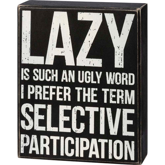 Primitives Box Sign - Lazy Is Such An Ugly Word