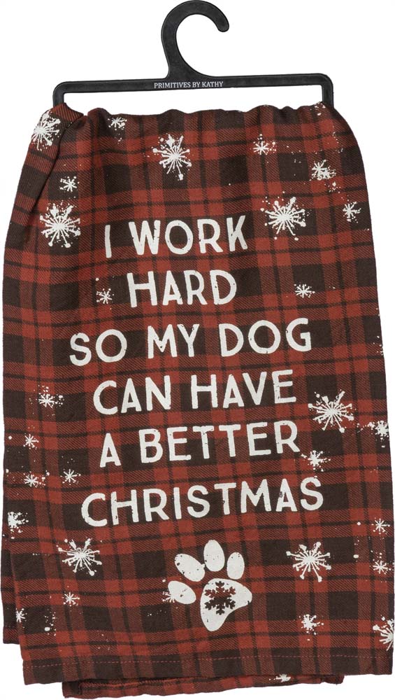 Primitives Kitchen Towel - Work Hard So Dog Better Christmas