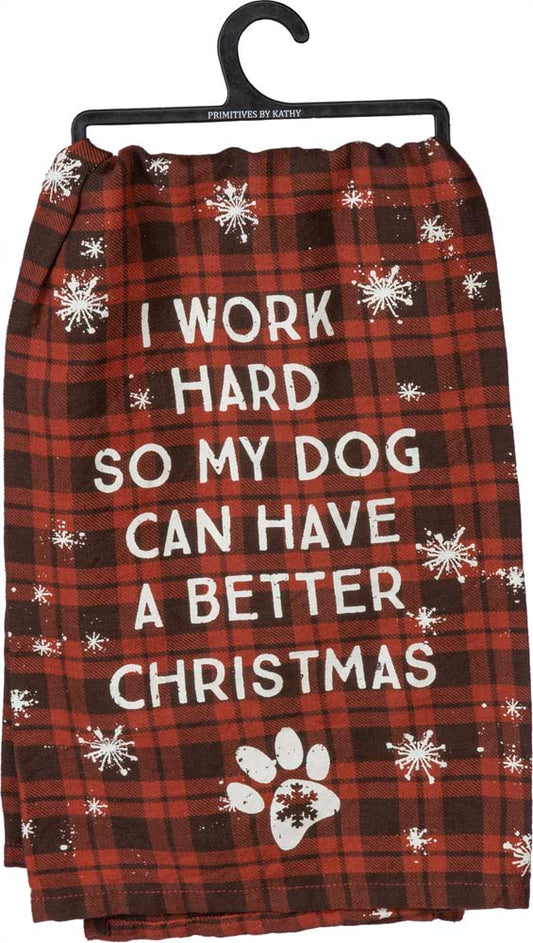 Primitives Kitchen Towel - Work Hard So Dog Better Christmas