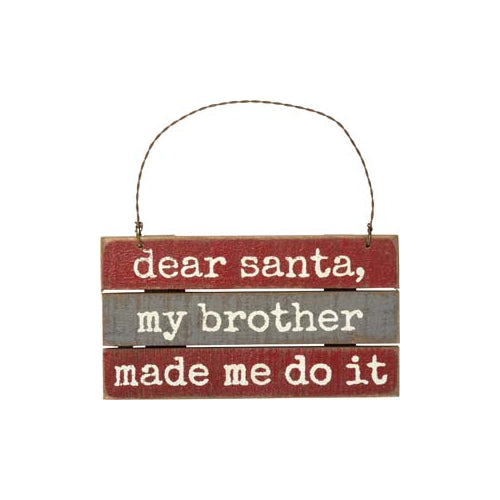 Primitives Slat Ornament - Santa My Brother Made Me Do It