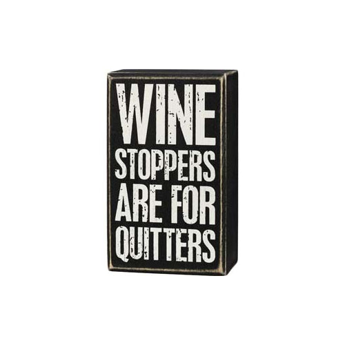 Primitives Box Sign - Wine Stoppers Are For Quitters