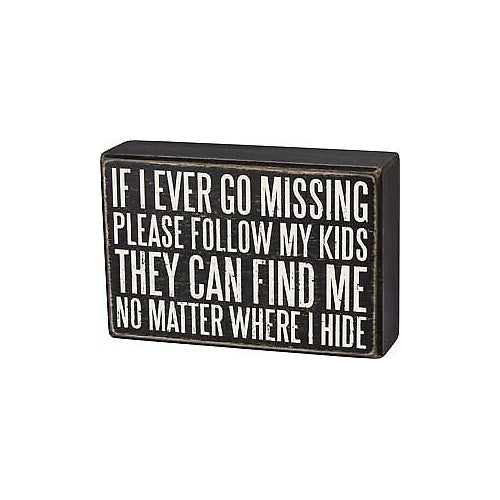 Primitives Box Sign - If I Ever Go Missing Follow My Kids