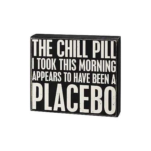 Primitives Box Sign - The Chill Pill A Placebo