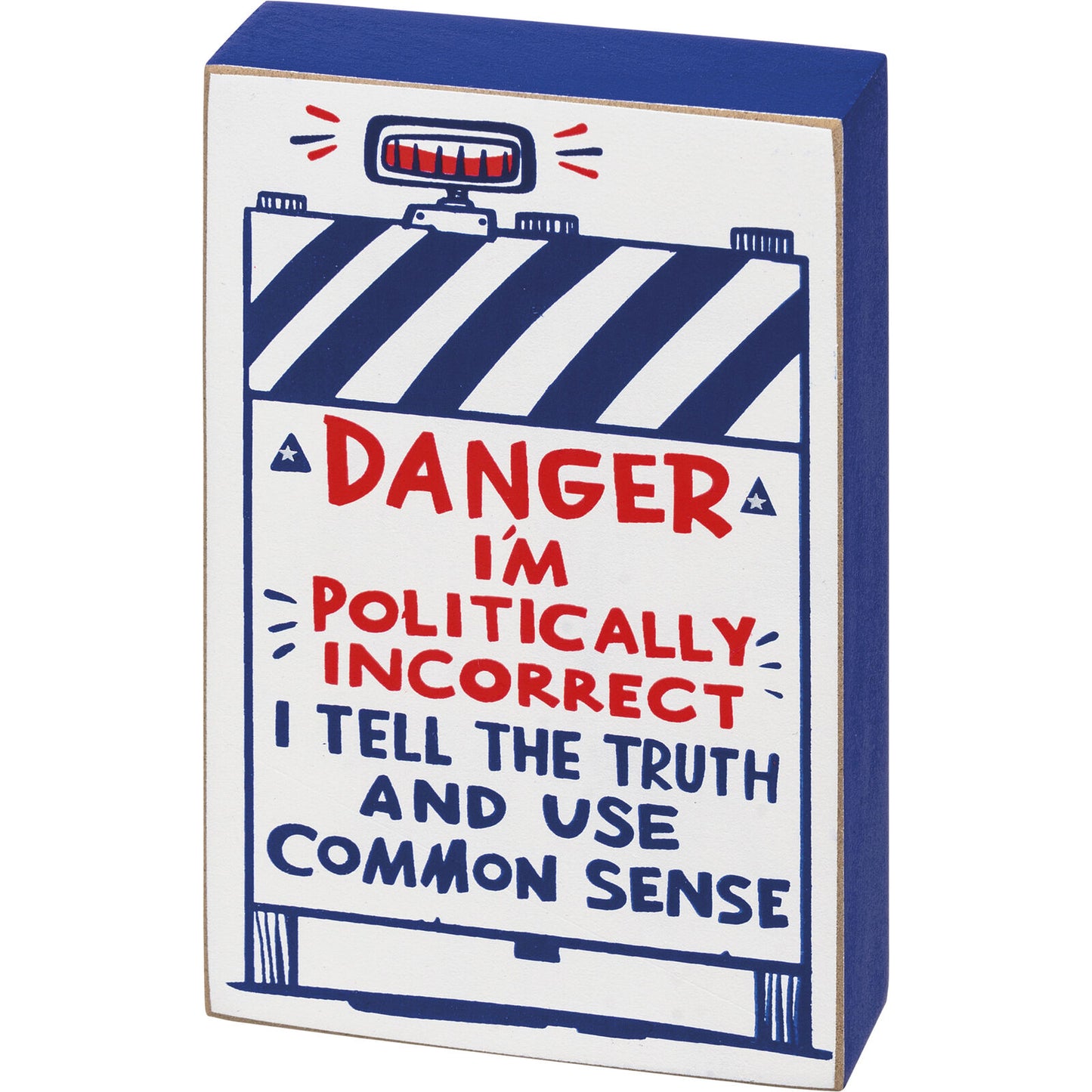 Primitives Block Sign - Danger I'm Politically Incorrect
