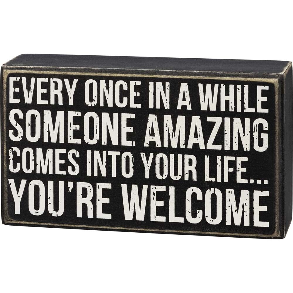 Primitives Box Sign - Someone Amazing You're Welcome