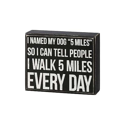 Primitives Box Sign - I Walk 5 Miles Every Day
