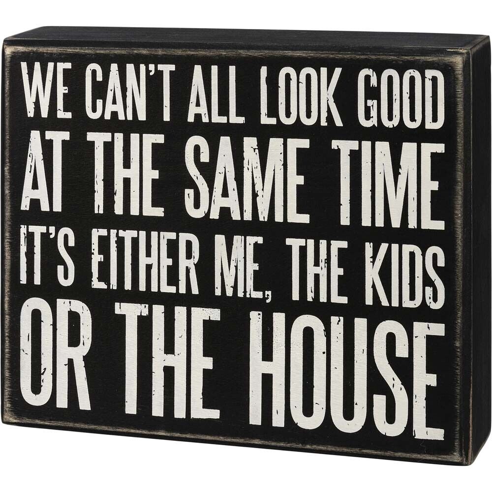 Primitives Box Sign - Can't All Look Good At The Same Time