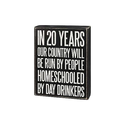 Primitives Box Sign - Homeschooled By Day Drinkers