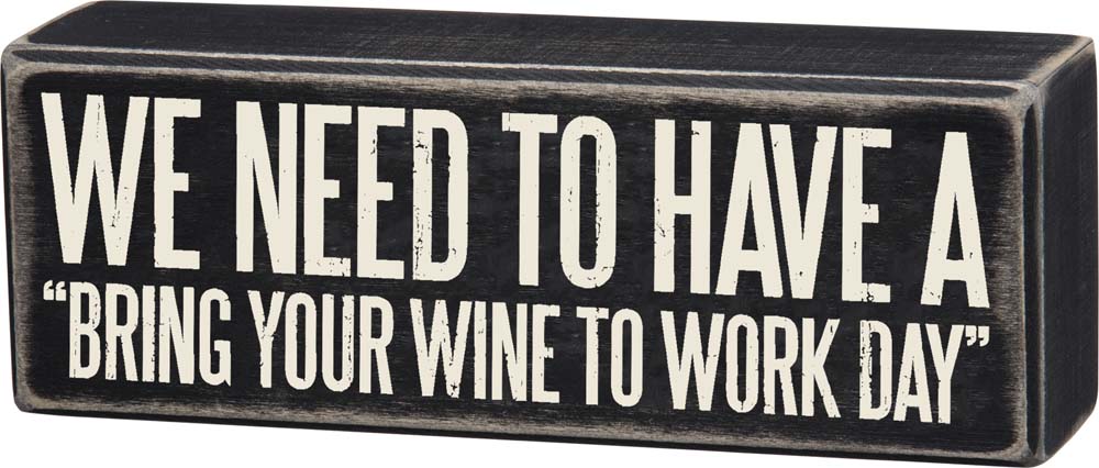 Primitives Wine to Work Box Sign