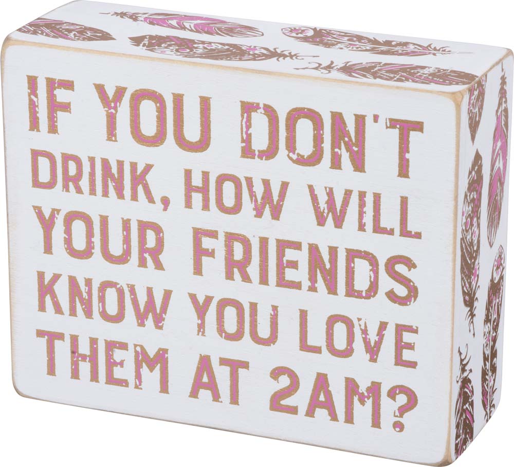 Primitives You Love Them Box Sign
