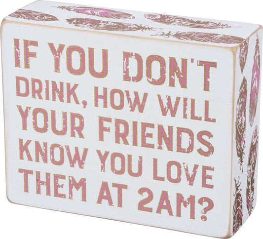 Primitives You Love Them Box Sign